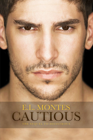 Disastrous Series sequel - Cautious by E. L. Montes
