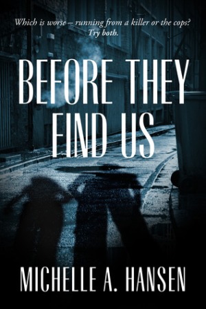 Before They Find Us by Michelle A. Hansen