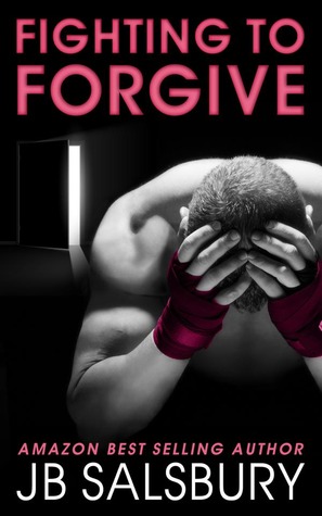 Fighting To Forgive 2 by J.B. Salsbury