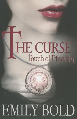 The Curse Touch Of Eternity by Emily Bold